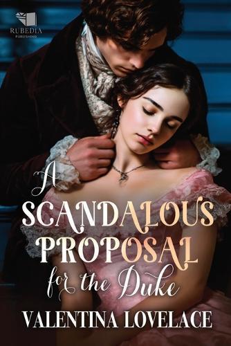 A Scandalous Proposal for the Duke: A Steamy Regency Romance Book