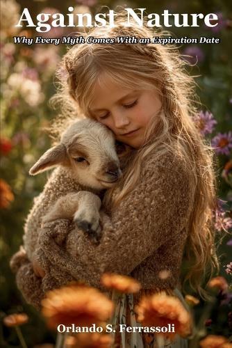 Against Nature: Why Every Myth Comes With an Expiration Date