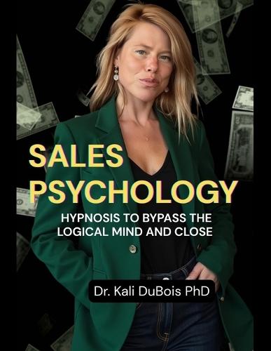 Sales Psychology: Hypnosis to Bypass the Logical Mind and Close
