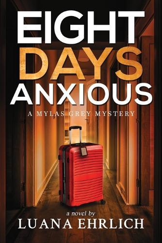 Eight Days Anxious: A Mylas Grey Mystery
