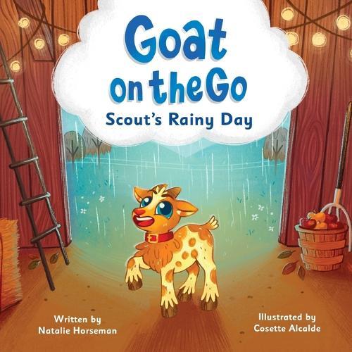 Goat on the Go: Scout's Rainy Day: A Farm Adventure That Celebrates Imagination, Creativity, and Friendship