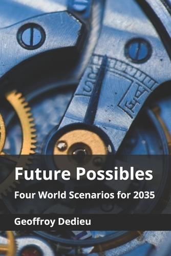 Future Possibles: Four World Scenarios for 2035