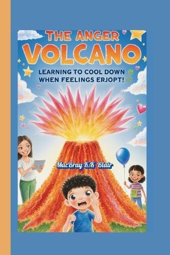 The Anger volcano: Learning to cool down when feelings erupt