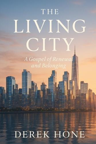 The Living City: A Gospel of Renewal and Belonging