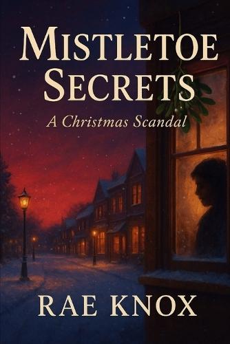 Mistletoe Secrets: A Christmas Scandal