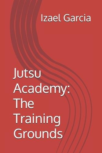 Jutsu Academy: The Training Grounds
