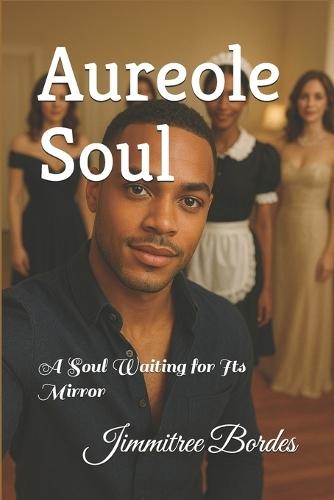 Aureole Soul: A Soul Waiting for Its Mirror