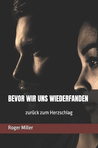 Bevor Wir Uns Wiederfanden: zurück zum Herzschlag