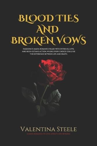 Blood Ties and Broken Vows: A Mafia Romance of Betrayal, Loyalty, and Forbidden Love