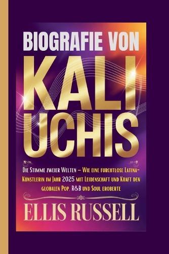 Biografie Von Kali Uchis: Die Stimme zweier Welten - Wie eine furchtlose Latina-Künstlerin im Jahr 2025 mit Leidenschaft und Kraft den globalen Pop, R&B und Soul eroberte