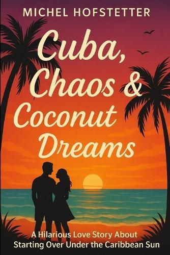 Once Cuba, Always Cuba: Cuba, chaos & Cocusnuts