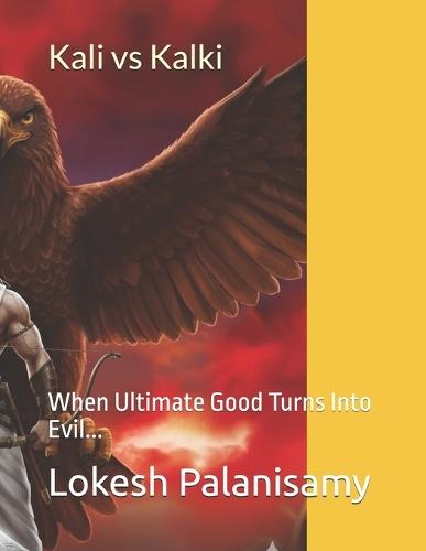 Kali vs Kalki: When Ultimate Good Turns Into Evil...