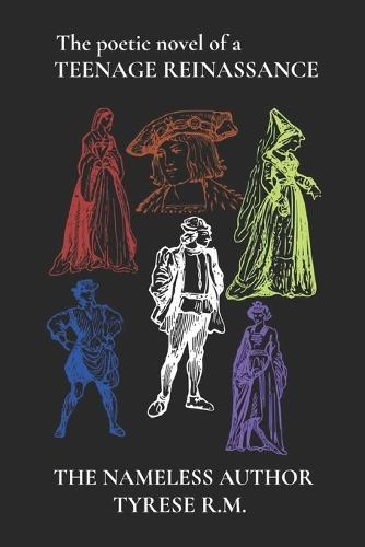 The poetic novel of a TEENAGE REINASSANCE