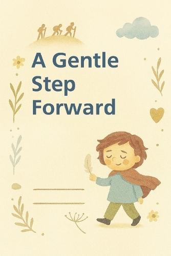 A Gentle Step Forward: The Book With Your Name