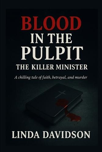 Blood in the Pulpit: The Killer Minister