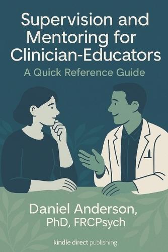 Supervision and Mentoring for Clinician-Educators: A Quick Reference Guide