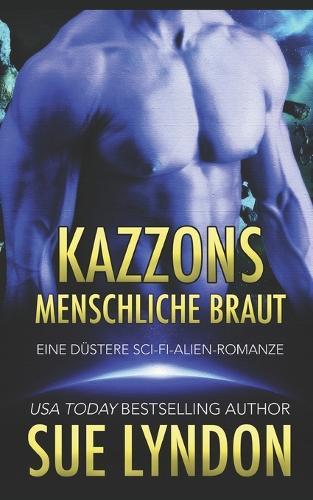 Kazzons menschliche Braut: Eine düstere Sci-Fi-Alien-Romanze