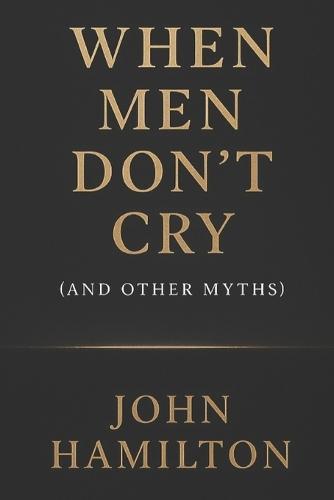 When Men Don't Cry (and Other Myths)