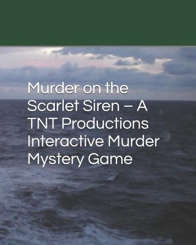 Murder on the Scarlet Siren - A TNT Productions Interactive Murder Mystery Game