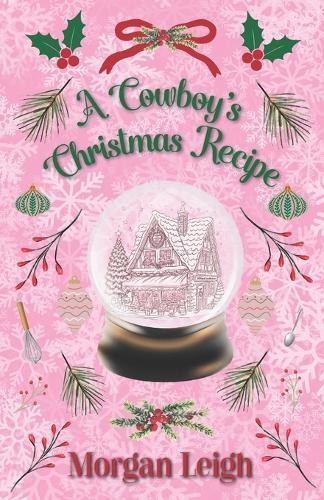 A Cowboy's Christmas Recipe: A Fake Dating Small Town Holiday Romance