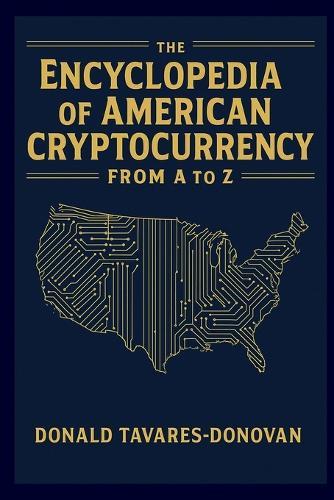 The Encyclopedia Of American Cryptocurrency From A To Z