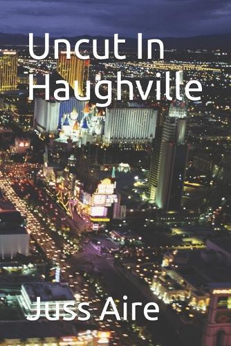 Uncut In Haughville