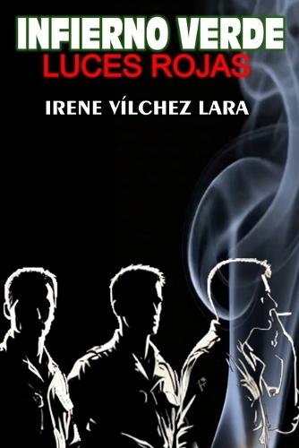 Infierno Verde. Luces Rojas: La verdadera historia de los guardias civiles que se convirtieron en los narcos más buscados de España