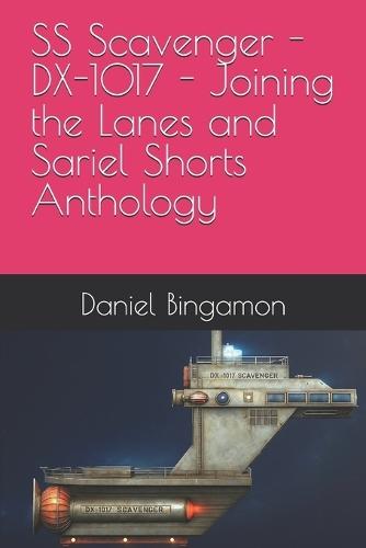 SS Scavenger - DX-1017 - Joining the Lanes and Sariel Shorts Anthology