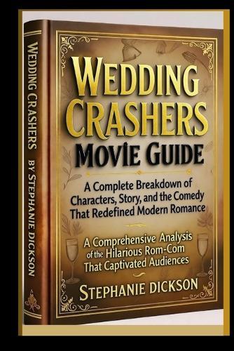 Wedding Crashers Movie Guide: A Complete Breakdown of Characters, Story, and the Comedy That Redefined Modern Romance