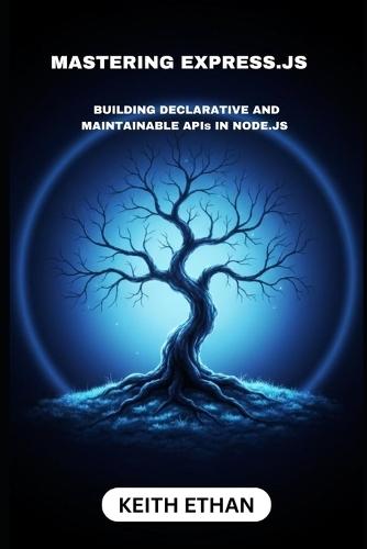 Mastering Express.js: Building Declarative And Maintainable APIs In Node.js