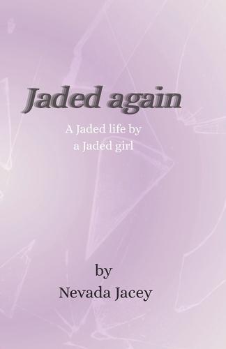 Jaded Again: Extended: A collection of reflections