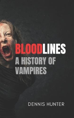 Bloodlines: A History of Vampires
