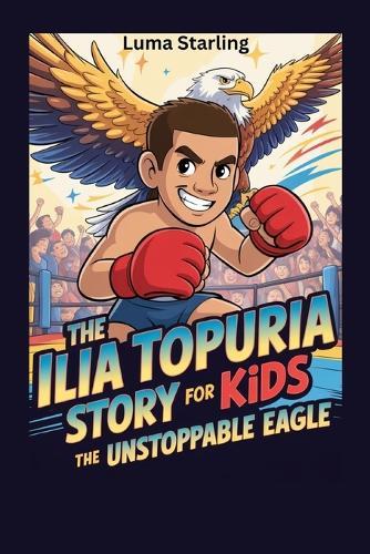 The Ilia Topuria Story for Kids: The Unstoppable Eagle