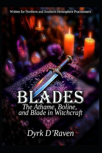 Blades: The Athame, Boline, and Blade in Witchcraft