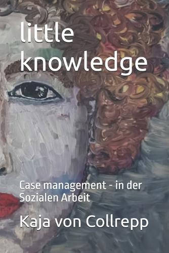 little knowledge: Case management - in der Sozialen Arbeit