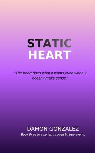 Static Heart: Survival in New York: A Gay Man's Journey (Book Three)