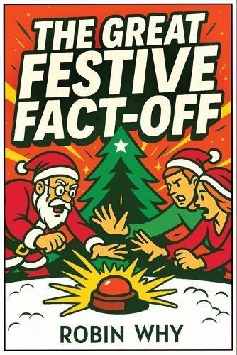 The Great Festive Fact-Off: A Stocking Stuffer of Quiz Battles, Holiday Trivia, and Cheeky Tactics to Win Christmas
