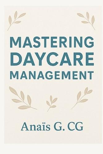 Mastering Daycare Management: A Study in Daycare Management