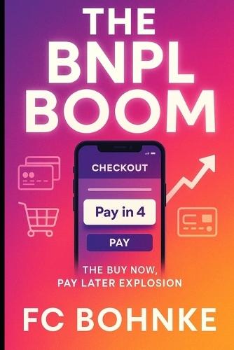 The BNPL Boom: How Buy Now, Pay Later is Transforming Consumer Credit and E-Commerce
