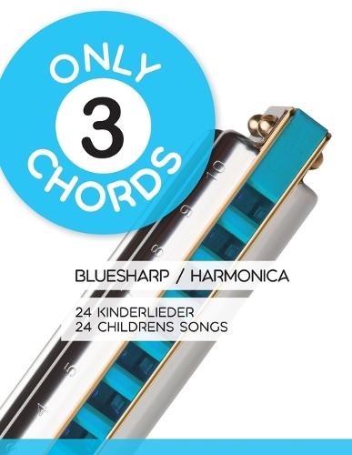 Only 3 Chords - Bluesharp / Harmonica - 24 Kinderlieder / 24 Childrens Songs
