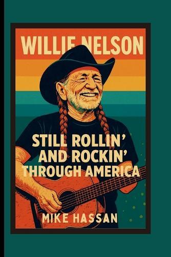 WILLIE NELSON Still Rollin' and Rockin' Through America