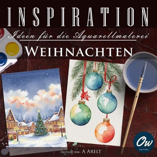 Weihnachten: Inspiration - Ideen für die Aquarellmalerei