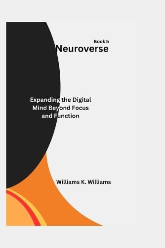 Neuroverse: Expanding the Digital Mind Beyond Focus and Function