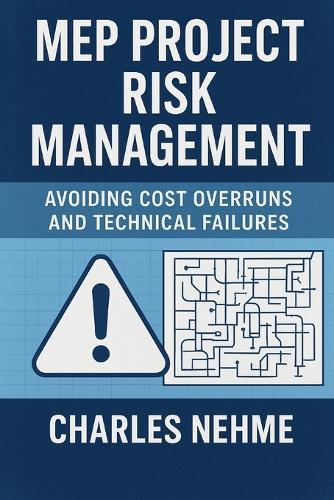 MEP Project Risk Management: Avoiding cost overruns and technical failures