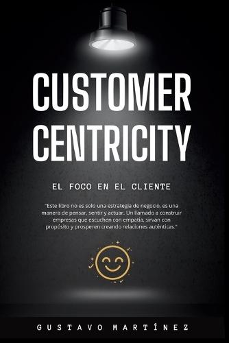 Customer Centricity: El foco en el cliente