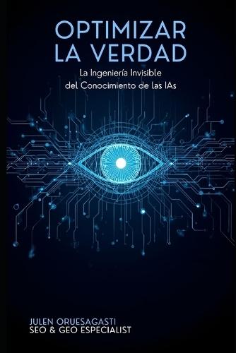 Optimizar la Verdad. La Ingeniería Invisible del Conocimiento de las IAs