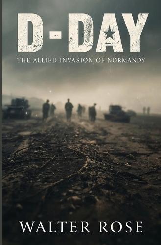 D-Day: The Allied Invasion of Normandy