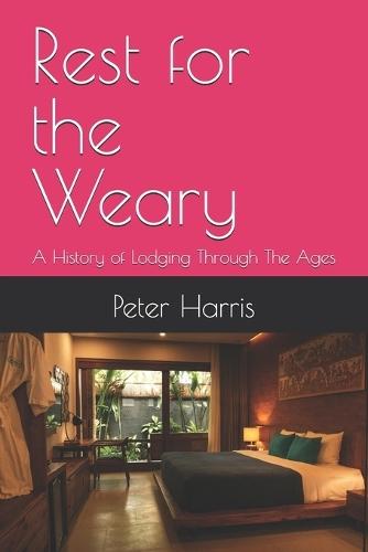 Rest for the Weary: A History of Lodging Through The Ages