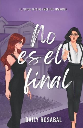 No es el final: El mayor acto de amor fue amar(me)