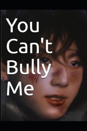 You Can't Bully Me